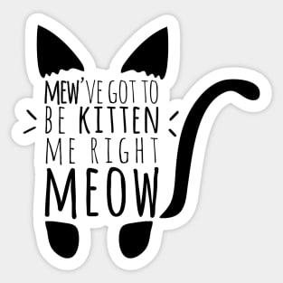 Kitten me Right Meow Cat Pun Sticker